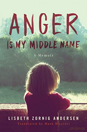 Anger Is My Middle Name: A Memoir - Lisbeth Zornig Andersen [KSIĄŻKA]