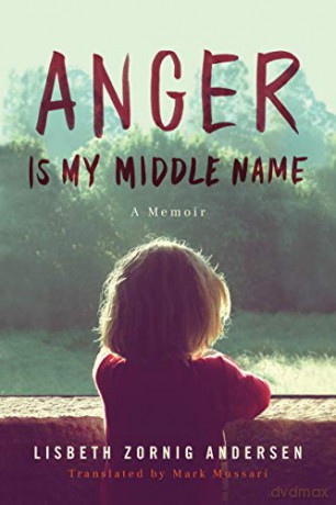 Anger Is My Middle Name: A Memoir - Lisbeth Zornig Andersen [KSIĄŻKA]