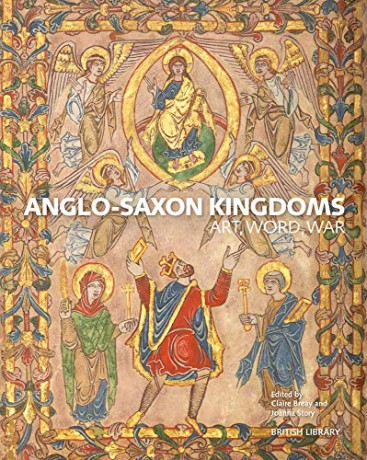 Anglo-Saxon Kingdoms: Art, Word, War - Claire Breay, Joanna Story [KSIĄŻKA]