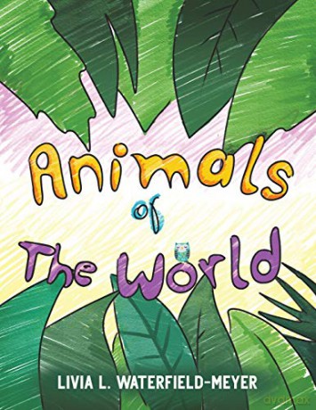 Animals of the World - Livia L. Waterfield-Meyer [KSIĄŻKA]