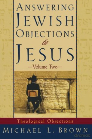 Answering Jewish Objections to Jesus: Theological Objections Vol. 2: v. 2 - Dr. Michael L Brown [KSIĄŻKA]