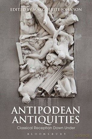 Antipodean Antiquities: Classical Reception Down Under (Bloomsbury Studies in Classical Reception) - Marguerite Johnson [KSIĄŻKA]