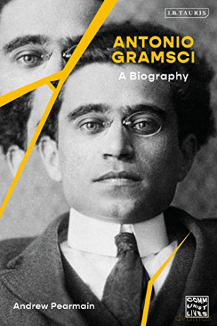 Antonio Gramsci: A Biography (Communist Lives) - Andrew Pearmain [KSIĄŻKA]