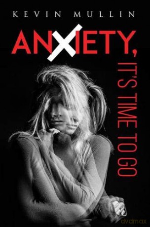 Anxiety, It's Time to Go - Kevin Mullin [KSIĄŻKA]