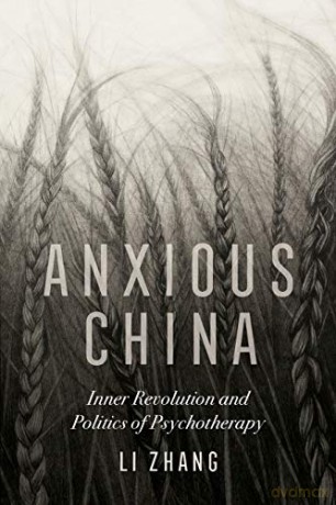 Anxious China: Inner Revolution and Politics of Psychotherapy - Li Zhang [KSIĄŻKA]