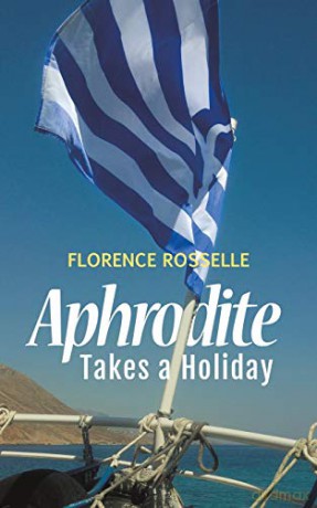 Aphrodite Takes a Holiday - Florence Rosselle [KSIĄŻKA]