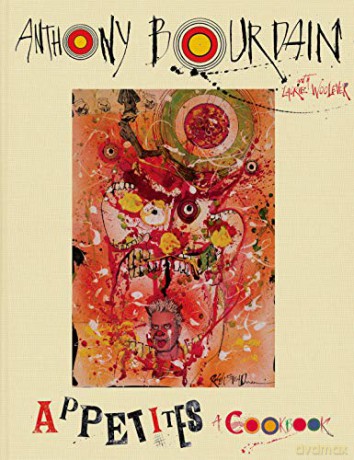 Appetites: A Cookbook - Anthony Bourdain [KSIĄŻKA]