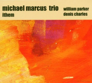 Michael Marcus, William Parker, Denis Charles: Ithem [CD]