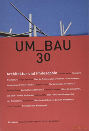 Architektur und Philosophie (UmBau): 30 - OEsterreichische Gesellschaft fur Architektur [KSIĄŻKA]