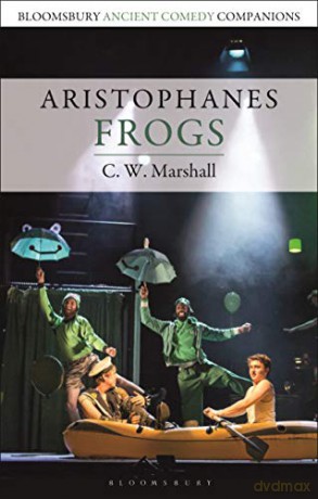 Aristophanes: Frogs (Bloomsbury Ancient Comedy Companions) - C. W. Marshall [KSIĄŻKA]