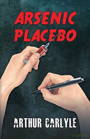 Arsenic Placebo - Arthur Carlyle [KSIĄŻKA]
