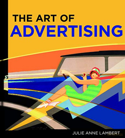 Art of Advertising, The - Julie Anne Lambert [KSIĄŻKA]