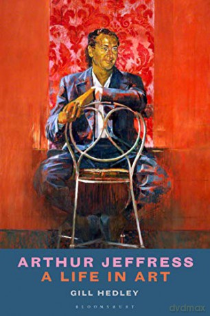 Arthur Jeffress: A Life in Art - Gill Hedley [KSIĄŻKA]