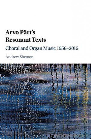 Arvo Pärt's Resonant Texts: Choral and Organ Music 1956-2015 - Andrew Shenton [KSIĄŻKA]