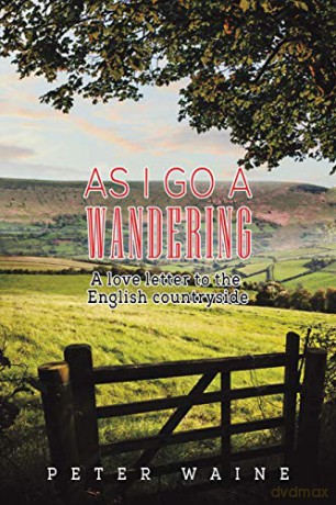 As I Go A Wandering: A love letter to the English countryside - Peter Waine [KSIĄŻKA]