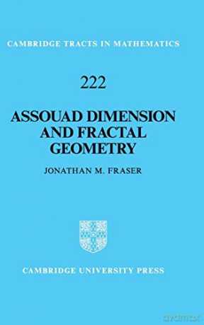 Assouad Dimension and Fractal Geometry: 222 (Cambridge Tracts in Mathematics, Series Number 222) - Jonathan M. Fraser [KSIĄŻKA]