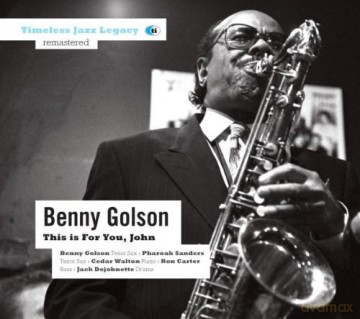Benny Golson, Pharoah Sanders, Cedar Walton, Ron Carter, Jack deJohnette: This is For You, John [CD]