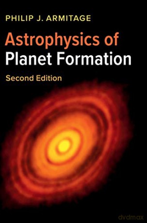 Astrophysics of Planet Formation - Philip J. Armitage [KSIĄŻKA]