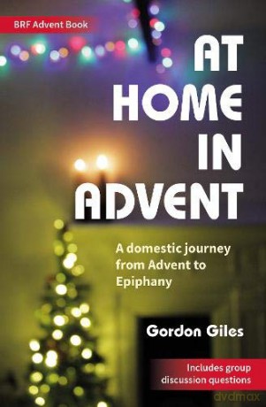 At Home in Advent: A domestic journey from Advent to Epiphany - Gordon Giles [KSIĄŻKA]
