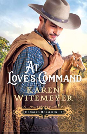 At Love's Command: 1 (Hanger's Horsemen) - Witemeyer [KSIĄŻKA]