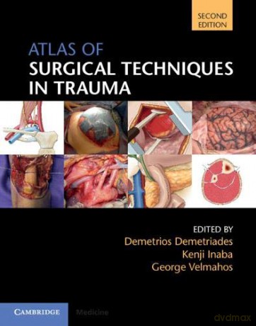 Atlas of Surgical Techniques in Trauma - Demetrios Demetriades [KSIĄŻKA]