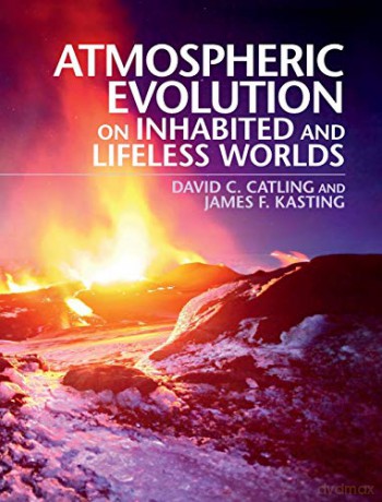 Atmospheric Evolution on Inhabited and Lifeless Worlds - David C. Catling [KSIĄŻKA]