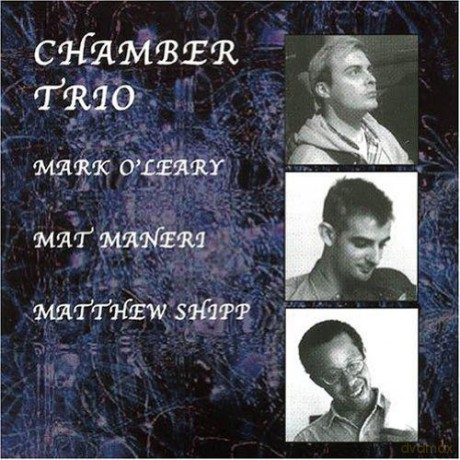 Mark O'Leary, Mat Maneri, Matthew Shipp: Chamber Trio [CD]