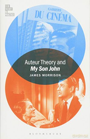 Auteur Theory and My Son John (Film Theory in Practice) - James Morrison [KSIĄŻKA]