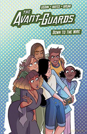 Avant-Guards Vol. 3: Down to the Wire (The Avant-Guards) - Carly Usdin [KOMIKS]