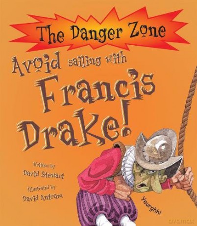 Avoid Sailing with Francis Drake (Danger Zone) - David Stewart [KSIĄŻKA]