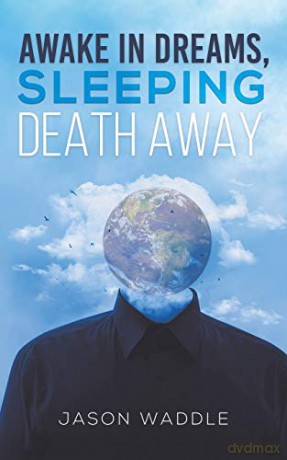 Awake in Dreams, Sleeping Death Away - Jason Waddle [KSIĄŻKA]