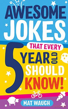 Awesome Jokes That Every 5 Year Old Should Know!: Bucketloads of rib ticklers, tongue twisters and side splitters: 1 - Mat Waugh [KSIĄŻKA]