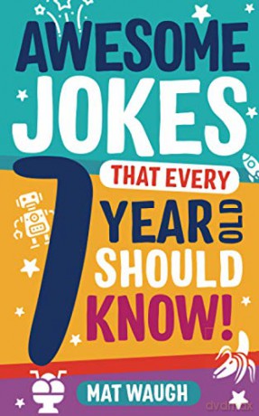 Awesome Jokes That Every 7 Year Old Should Know!: Hundreds of rib ticklers, tongue twisters and side splitters: 3 - Mat Waugh [KSIĄŻKA]