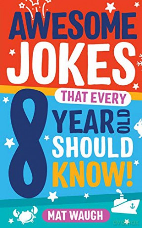 Awesome Jokes That Every 8 Year Old Should Know!: Hundreds of rib ticklers, tongue twisters and side splitters: 4 - Mat Waugh [KSIĄŻKA]