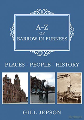 A-Z of Barrow-in-Furness: Places-People-History - Gill Jepson [KSIĄŻKA]