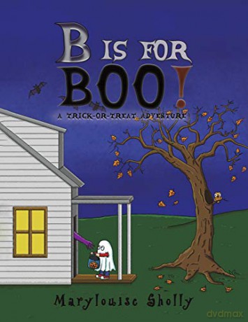 B is for Boo!: A Trick-or-Treat Adventure - Marylouise Sholly [KSIĄŻKA]