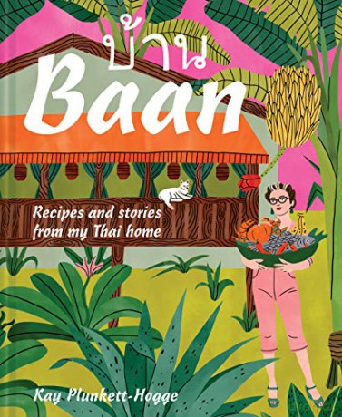 Baan: Recipes and stories from my Thai home - Kay Plunkett-Hogge [KSIĄŻKA]