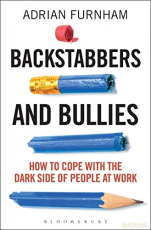 Backstabbers and Bullies: How to Cope with the Dark Side of People at Work - Adrian Furnham [KSIĄŻKA]