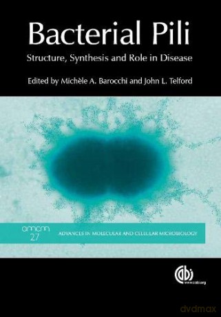 Bacterial Pili: Structure, Synthesis and Role in Disease: 27 (Advances in Molecular and Cellular Microbiology) - Michele A Barocchi [KSIĄŻKA]