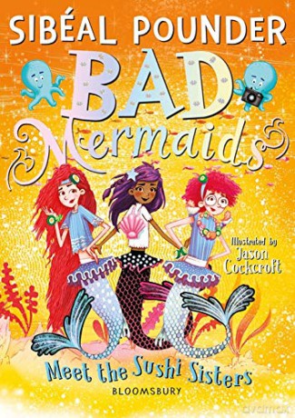 Bad Mermaids Meet the Sushi Sisters - Sibéal Pounder [KSIĄŻKA]
