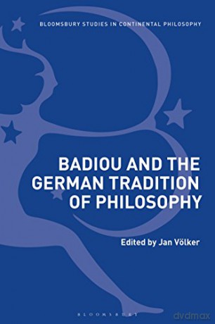 Badiou and the German Tradition of Philosophy (Bloomsbury Studies in Continental Philosophy) - Jan Völker [KSIĄŻKA]