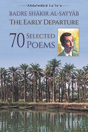 Badre Shakir Al-Sayyab: The Early Departure:70 Selected Poems - Abdulwahid Lulua [KSIĄŻKA]