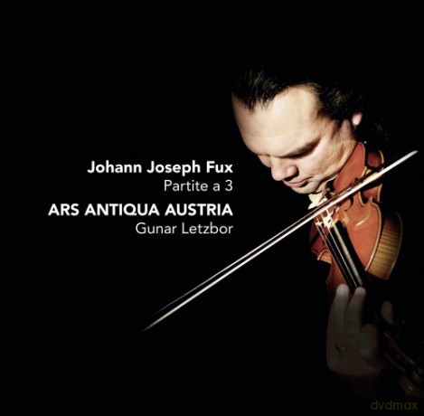 Gunar Letzbor, Ars Antiqua Austria: Johann Joseph Fux: Partite a 3 [CD]