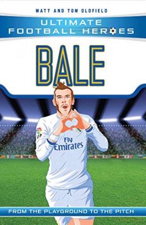 Bale (Ultimate Football Heroes) - Collect Them All!: From the Playground to the Pitch - Matt, Tom Oldfield [KSIĄŻKA]