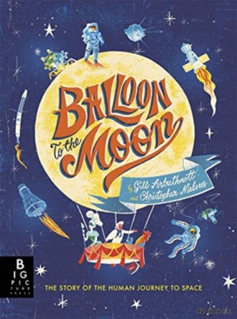 Balloon to the Moon (Arbuthnott, Gill) - Gill Arbuthnott [KSIĄŻKA]
