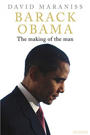 Barack Obama: The Making of the Man - David Maraniss [KSIĄŻKA]