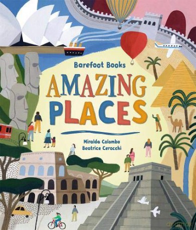 Barefoot Books Amazing Places: 1 - Miralda Colombo [KSIĄŻKA]