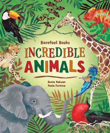 Barefoot Books Incredible Animals: 1 - Dunia Rahwan [KSIĄŻKA]