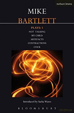 Bartlett Plays: 1: Not Talking, My Child, Artefacts, Contractions, Cock (Contemporary Dramatists) - Mike Bartlett [KSIĄŻKA]