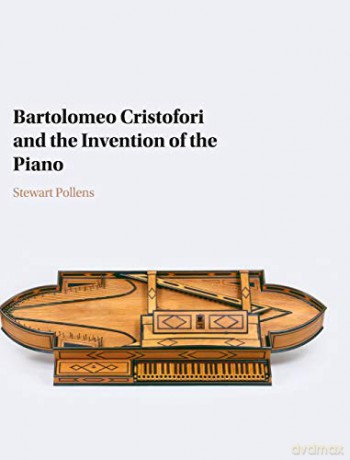 Bartolomeo Cristofori and the Invention of the Piano - Stewart Pollens [KSIĄŻKA]